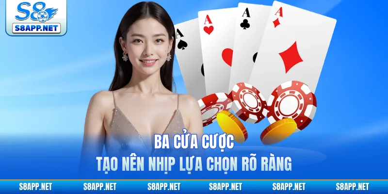 Ba cửa cược tạo nên nhịp lựa chọn rõ ràng