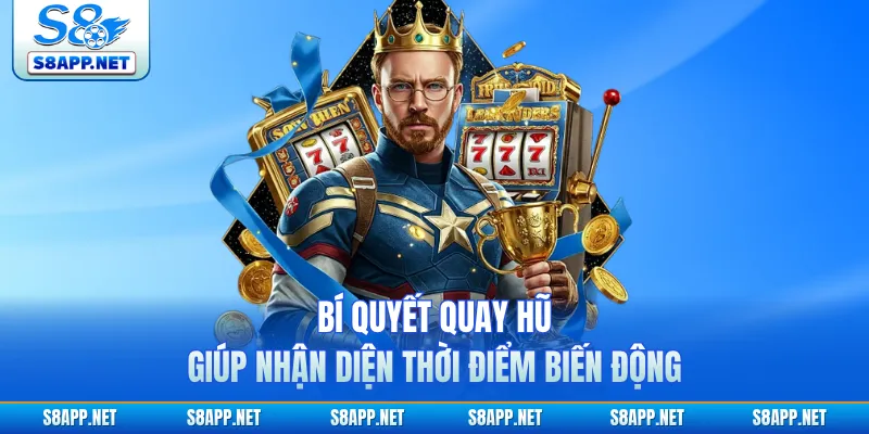 Bí Quyết Quay Hũ Giúp Nhận Diện Thời Điểm Biến Động