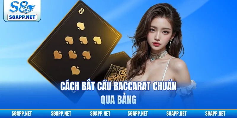 Cách bắt cầu baccarat chuẩn qua bảng