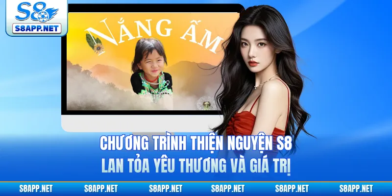 Chương Trình Thiện Nguyện S8 Lan Tỏa Yêu Thương Và Giá Trị