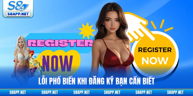 Lỗi phổ biến khi đăng ký bạn cần biết