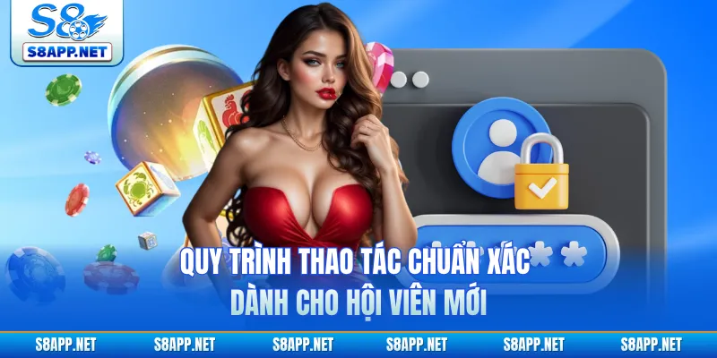 Quy trình thao tác chuẩn xác dành cho hội viên mới