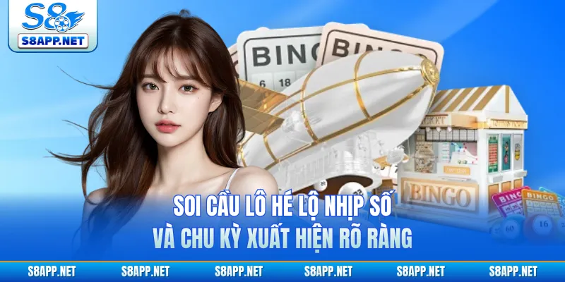 Soi Cầu Lô Hé Lộ Nhịp Số Và Chu Kỳ Xuất Hiện Rõ Ràng