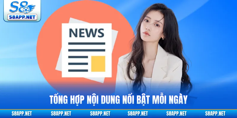 Tổng hợp nội dung nổi bật mỗi ngày